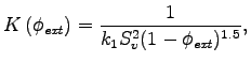 $\displaystyle K \left(\phi_\mathit{ext}\right) = \frac{1}{k_1 S_v^2(1-\phi_\mathit{ext})^{1.5}},$